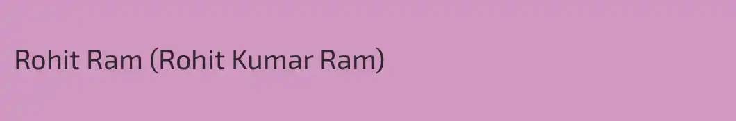 Rohit Ram (Rohit Kumar Ram)